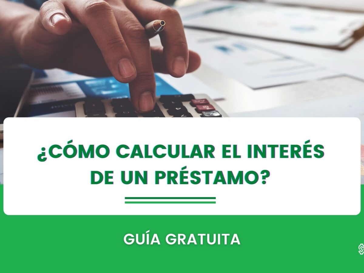 Guía completa Cómo calcular el interés de un préstamo de forma